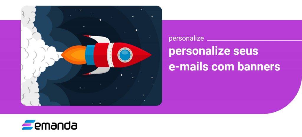 Personalize seu E-mail Marketing com Banners na Emanda