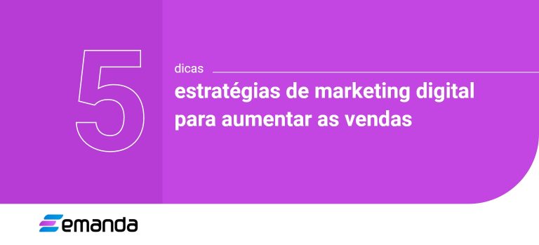5 estratégias de marketing digital para aumentar as vendas - Emanda ...