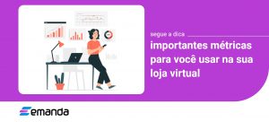 Read more about the article Métricas mais importantes para Lojas Virtuais