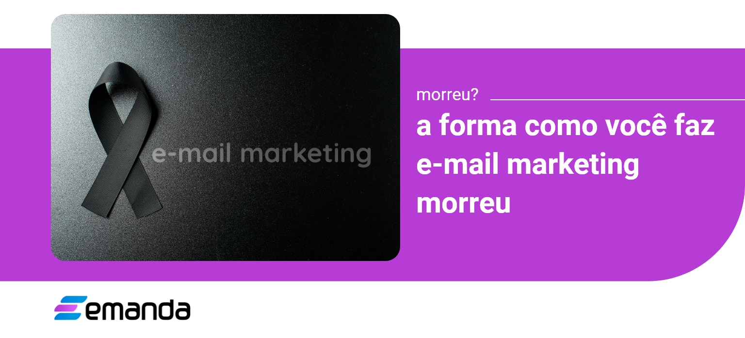 Read more about the article E-mail Marketing Morreu