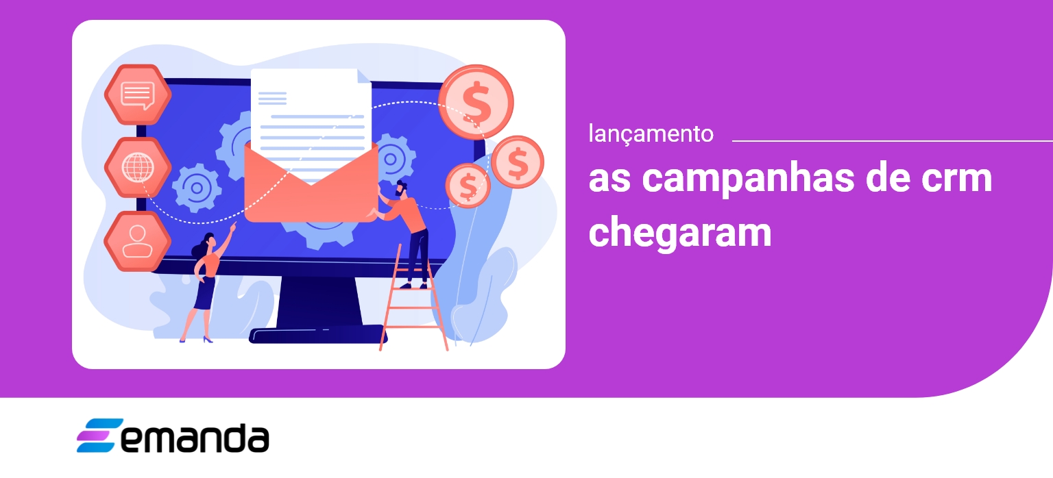 You are currently viewing Lançamento Emanda: Campanhas de CRM