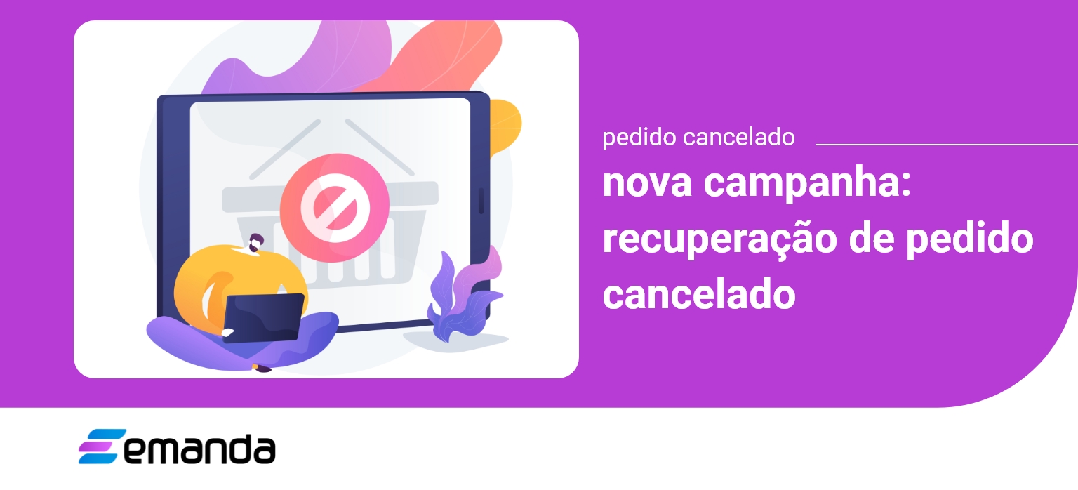 Read more about the article Nova campanha: Recuperação de Pedido Cancelado