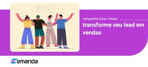 Read more about the article Campanha de Boas-vindas – Transforme seu lead em vendas