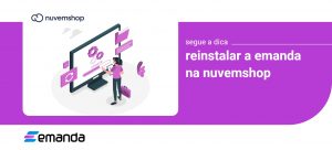 Read more about the article Reinstalar a Emanda na Nuvemshop