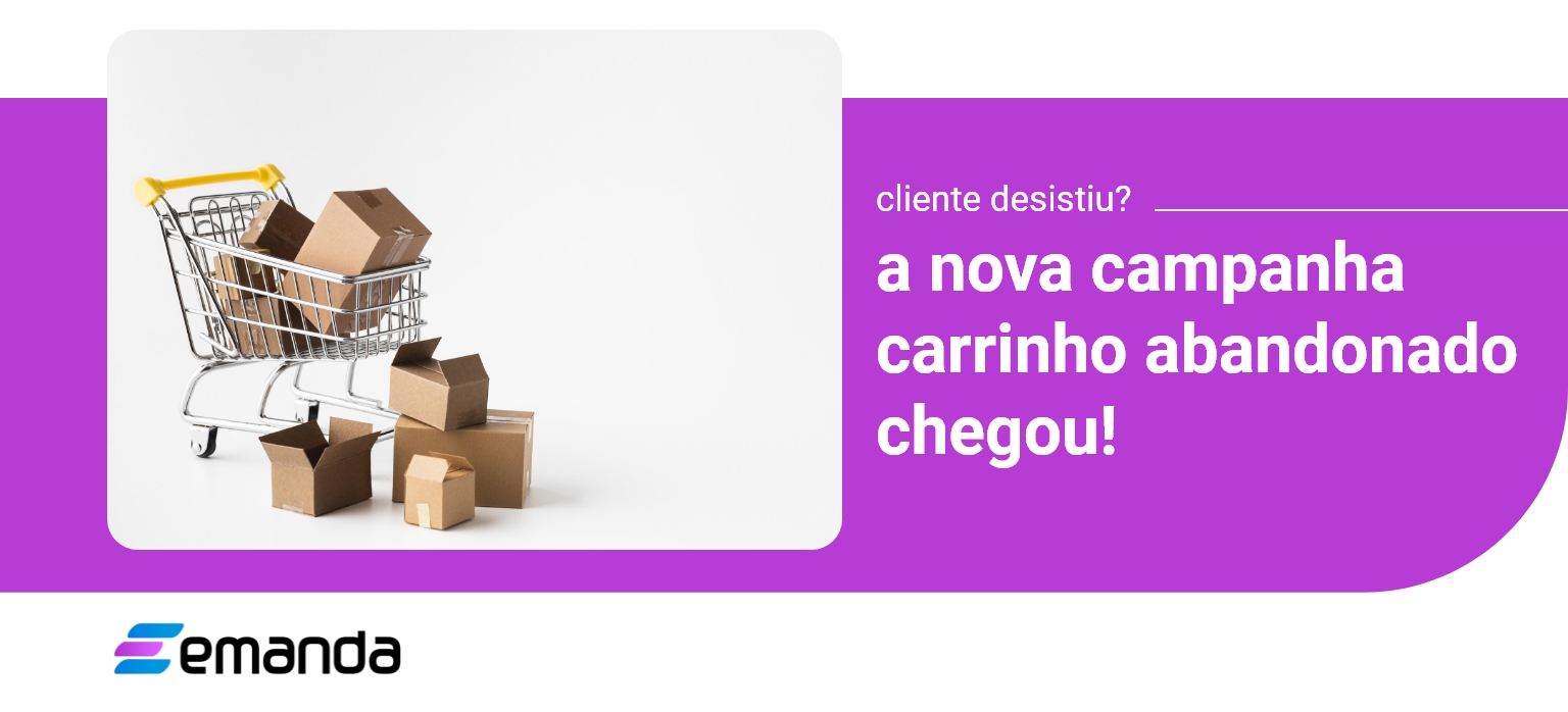 Read more about the article Nova Campanha: Carrinho Abandonado 🛒