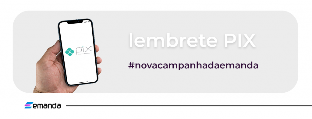 Lembrete de PIX | Nova campanha na Emanda