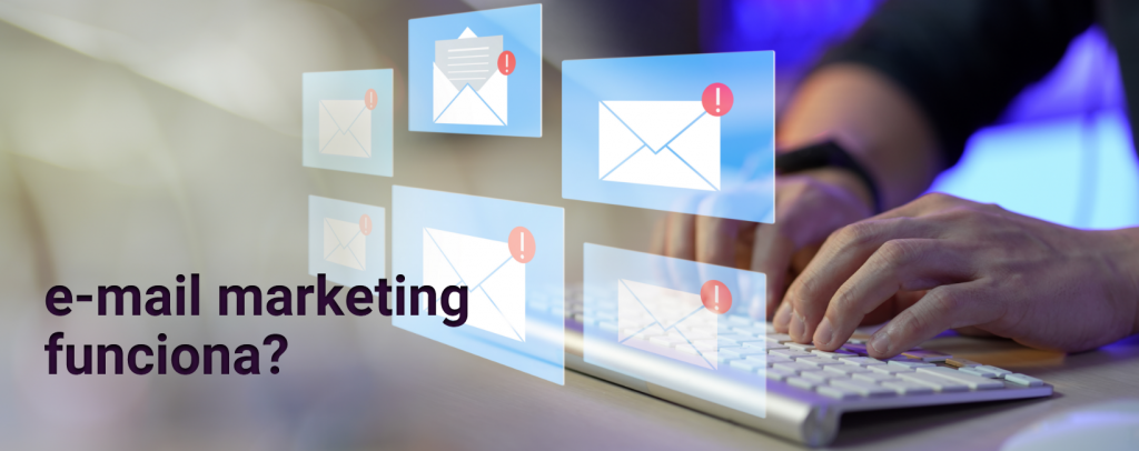 E-mail marketing funciona? Que tamanho deve ter? Conheça modelos e exemplos de e-mail marketing