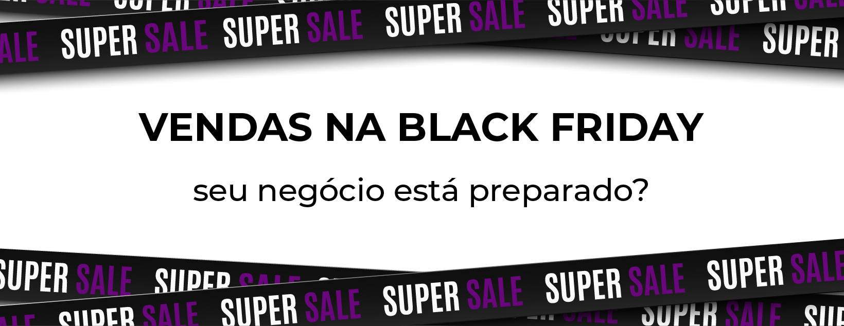 You are currently viewing Vendas na Black Friday: seu negócio está preparado?