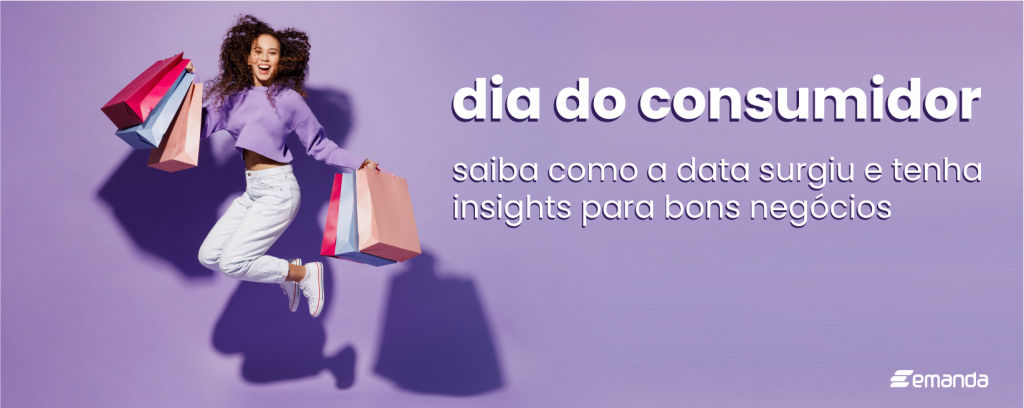 Dia do Consumidor: saiba como a data surgiu e tenha insights para bons negócios
