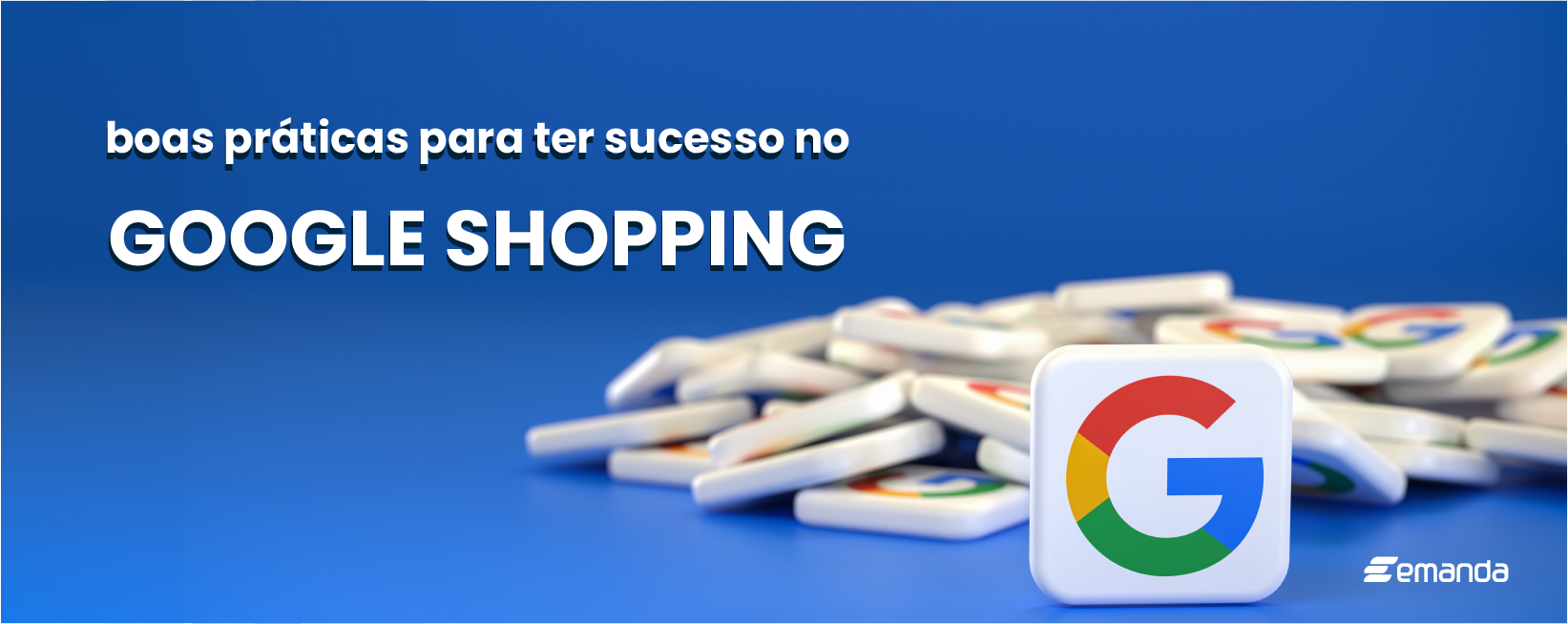 Read more about the article Boas práticas para ter sucesso no Google Shopping