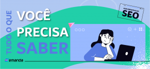 Leia mais sobre o artigo O guia definitivo do SEO: tudo o que você precisa saber