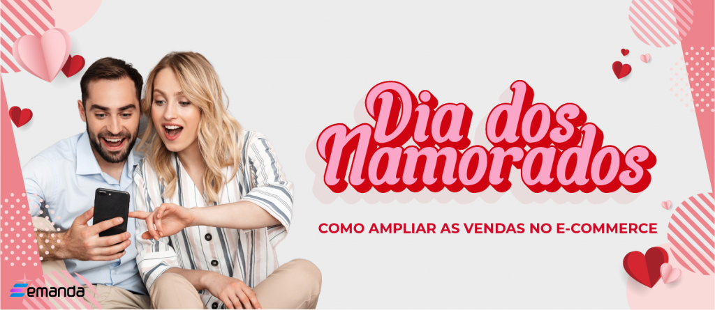 Dia dos Namorados: como ampliar as vendas no e-commerce