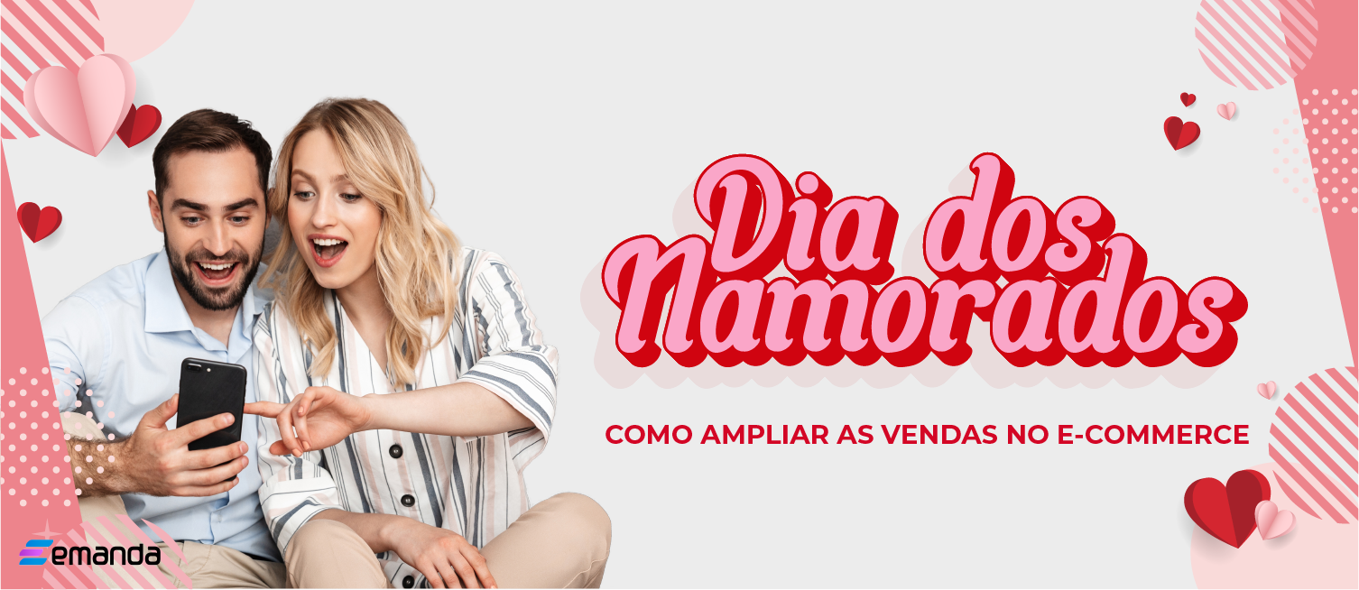 Read more about the article Dia dos Namorados: como ampliar as vendas no e-commerce