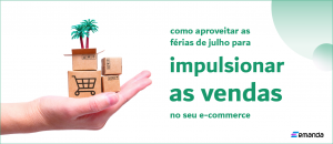 Read more about the article Como aproveitar as férias de julho para impulsionar as vendas no e-commerce