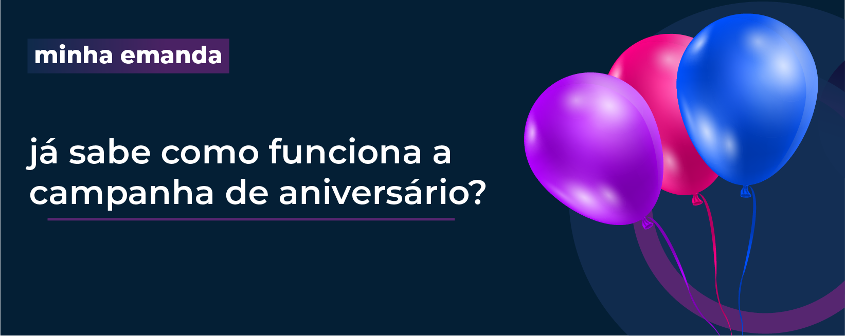 You are currently viewing Minha Emanda: já sabe como funciona a campanha de aniversário?