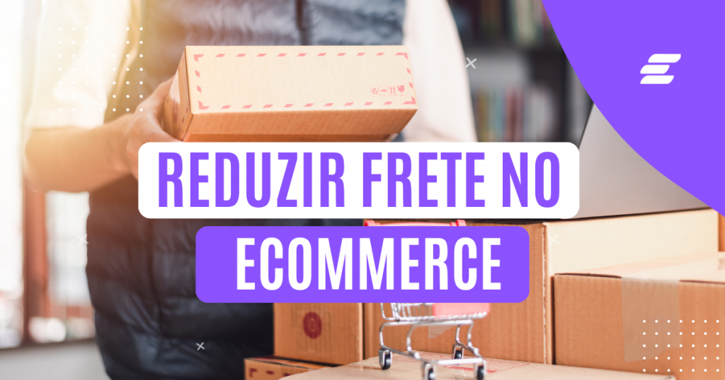 Reduzir Frete no Ecommerce e Aumentar as Vendas