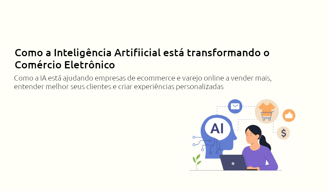 Leia mais sobre o artigo Como a Inteligência Artificial Está Transformando o Comércio Eletrônico